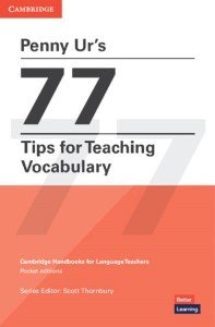 Penny Ur's 77 Tips for Teaching Vocabulary Penny Ur's 77 Tips for Teaching Vocabulary