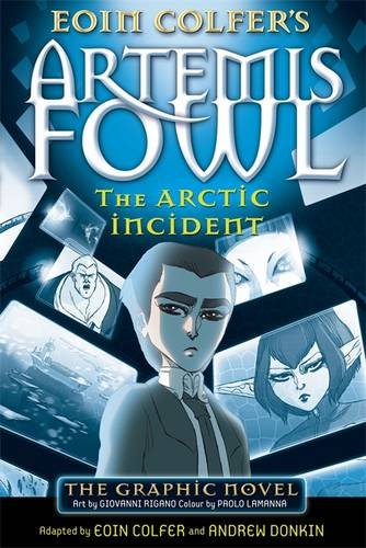 Artemis Fowl and the Arctic Incident: Graphic Novel Artemis Fowl and the Arctic Incident: Graphic Novel