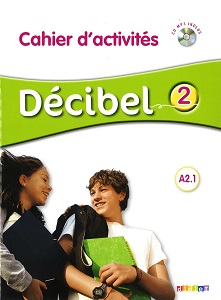 Decibel 2 Niveau A2.1 Cahier d'exercices + Mp3 CD Decibel 2 Niveau A2.1 Cahier d'exercices + Mp3 CD