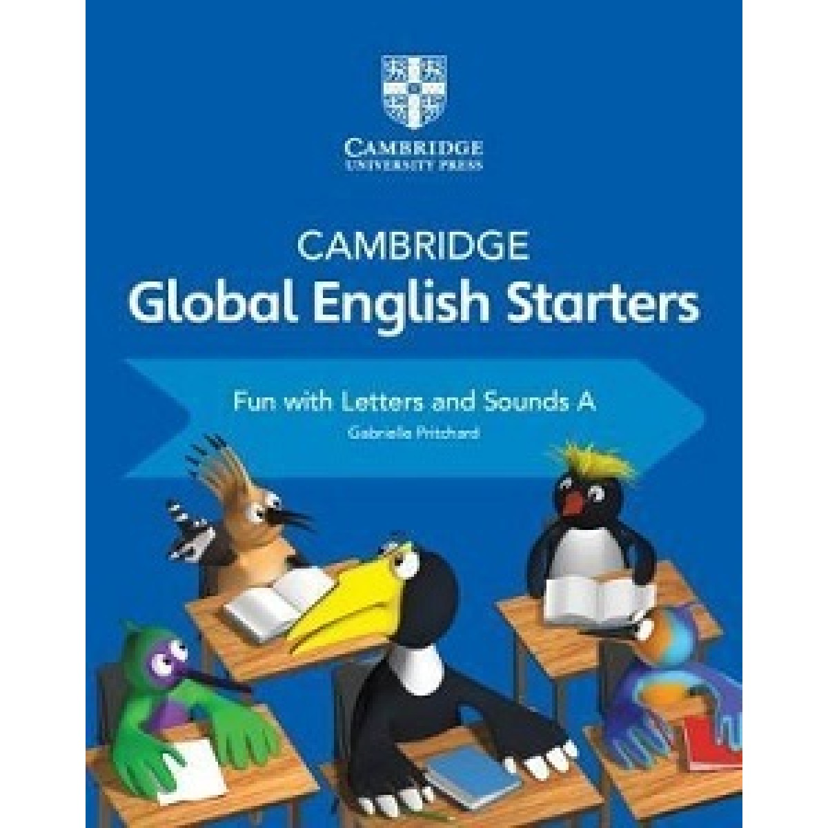 Cambridge Global English Starters Fun with Letters and Sounds A Cambridge Global English Starters Fun with Letters and Sounds A