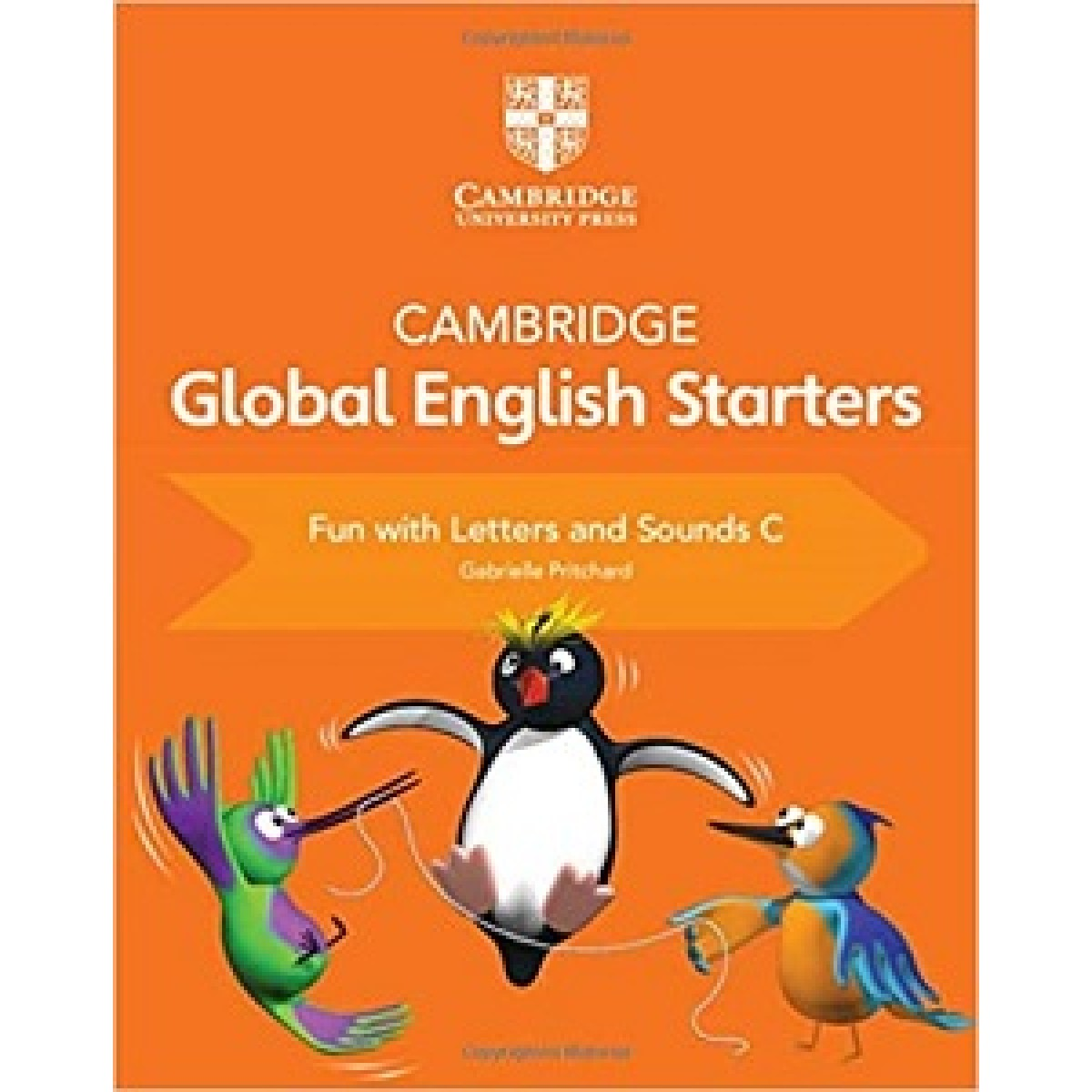 Cambridge Global English Starters Fun with Letters and Sounds C Cambridge Global English Starters Fun with Letters and Sounds C
