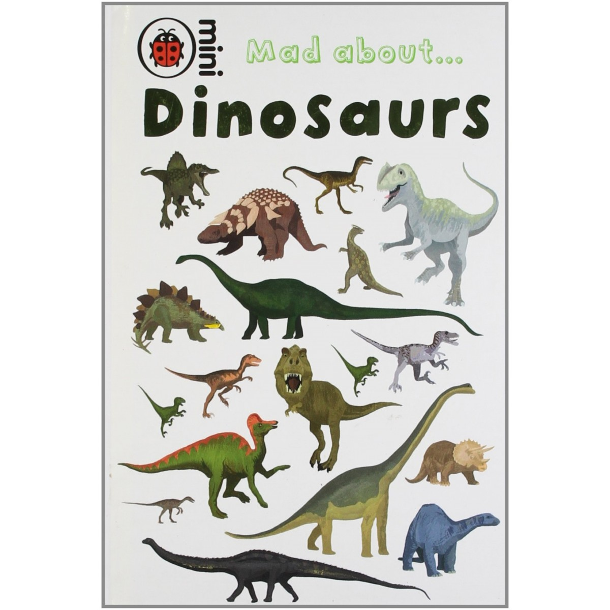 Ladybird Mini: Mad About Dinosaurs Ladybird Mini: Mad About Dinosaurs