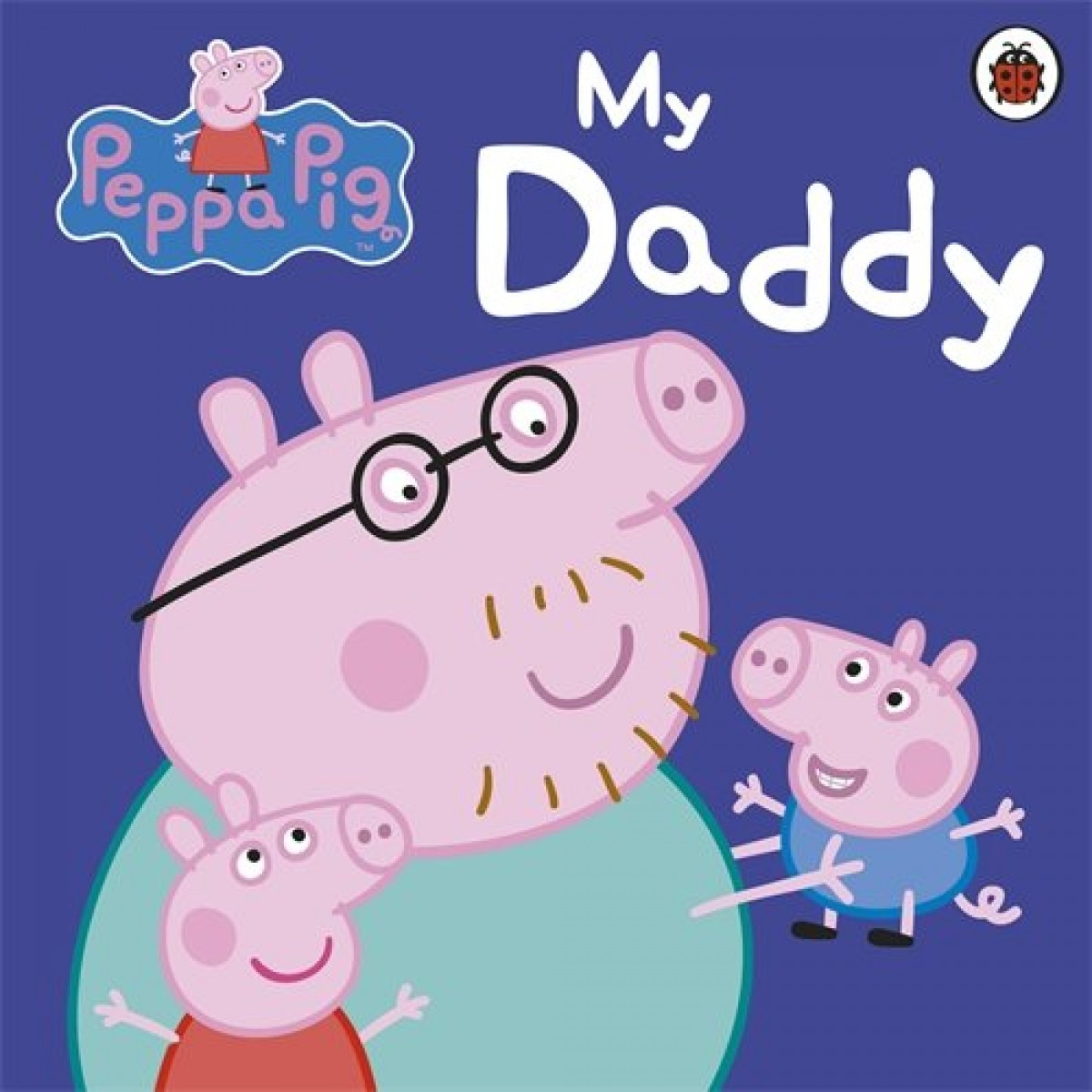 Peppa Pig: My Daddy Peppa Pig: My Daddy