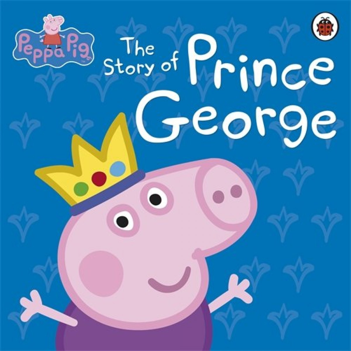 Peppa Pig: Story of Prince George,The Peppa Pig: Story of Prince George,The