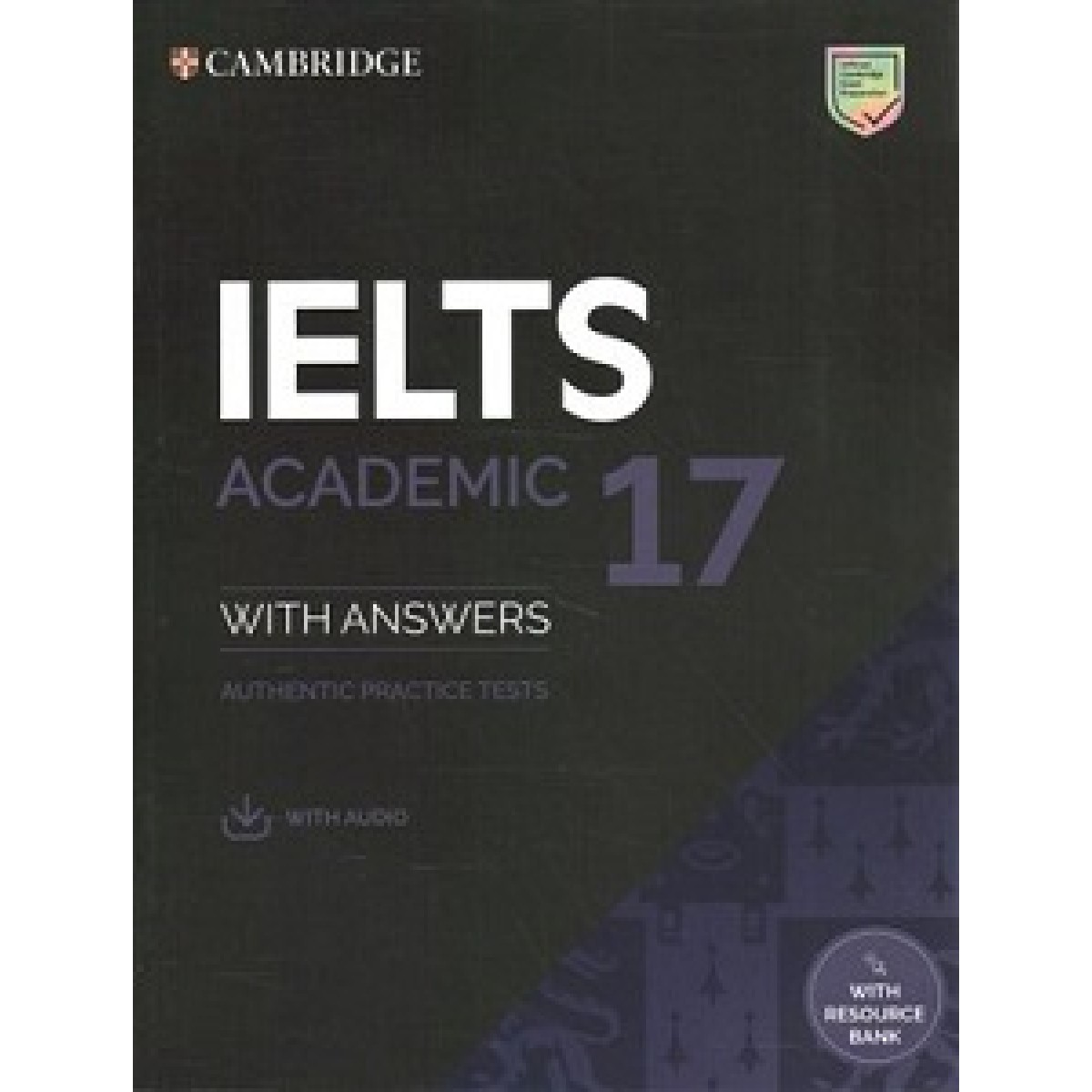 Cambridge Practice Tests IELTS 17 Academic with Answers, Downloadable Audio and Resource Bank Cambridge Practice Tests IELTS 17 Academic with Answers, Downloadable Audio and Resource Bank