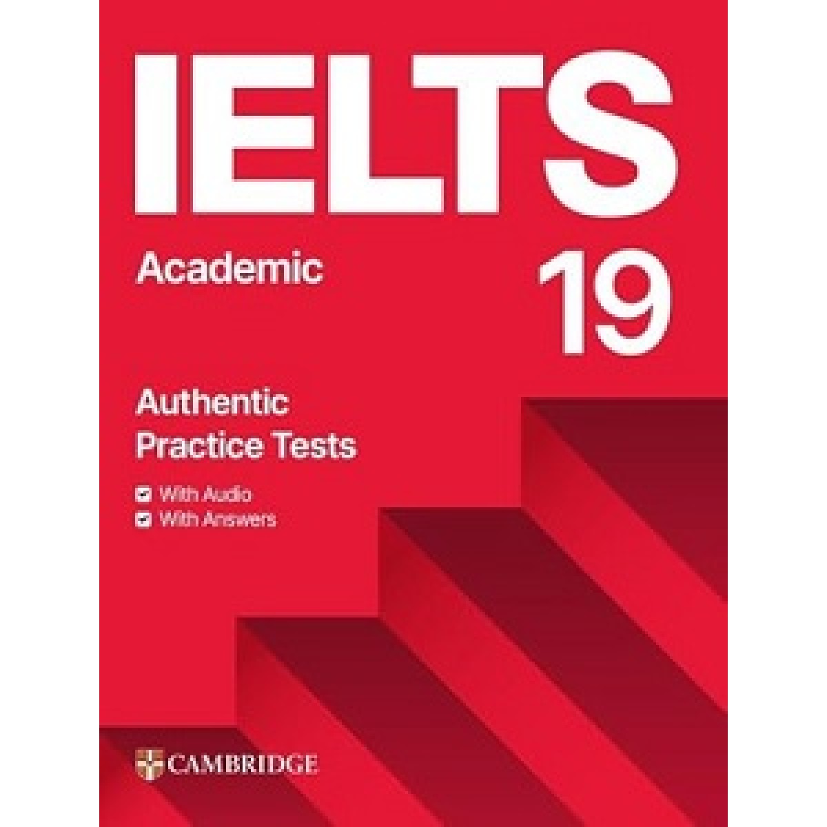 Cambridge Practice Tests IELTS 19 Academic with Answers. Downloadable Audio with Resource Bank Cambridge Practice Tests IELTS 19 Academic with Answers. Downloadable Audio with Resource Bank