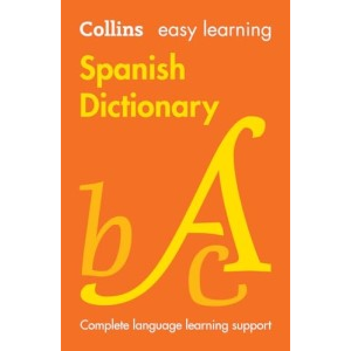 Collins Easy Learning: Spanish Dictionary 9th Edition Collins Easy Learning: Spanish Dictionary 9th Edition