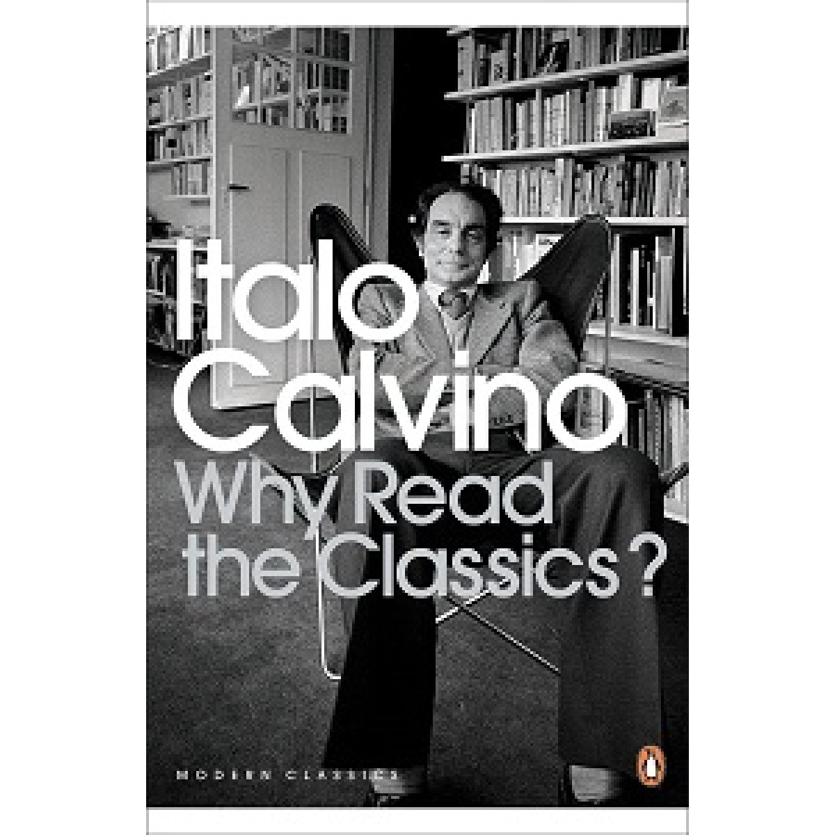 Modern Classics: Why Read the Classics? Modern Classics: Why Read the Classics?