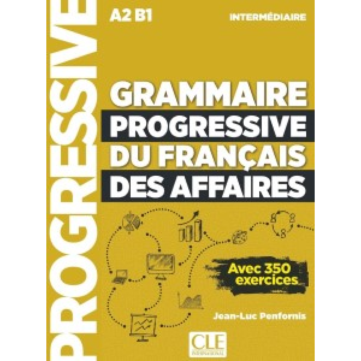 Grammaire Progressive du Francais des Affaires Intermediaire A2/B1 Livre + Livre-web + Audio Grammaire Progressive du Francais des Affaires Intermediaire A2/B1 Livre + Livre-web + Audio