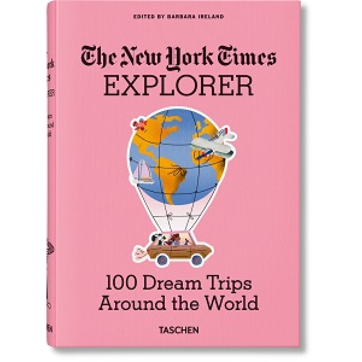 The New York Times Explorer. 100 Dream Trips Around the World The New York Times Explorer. 100 Dream Trips Around the World