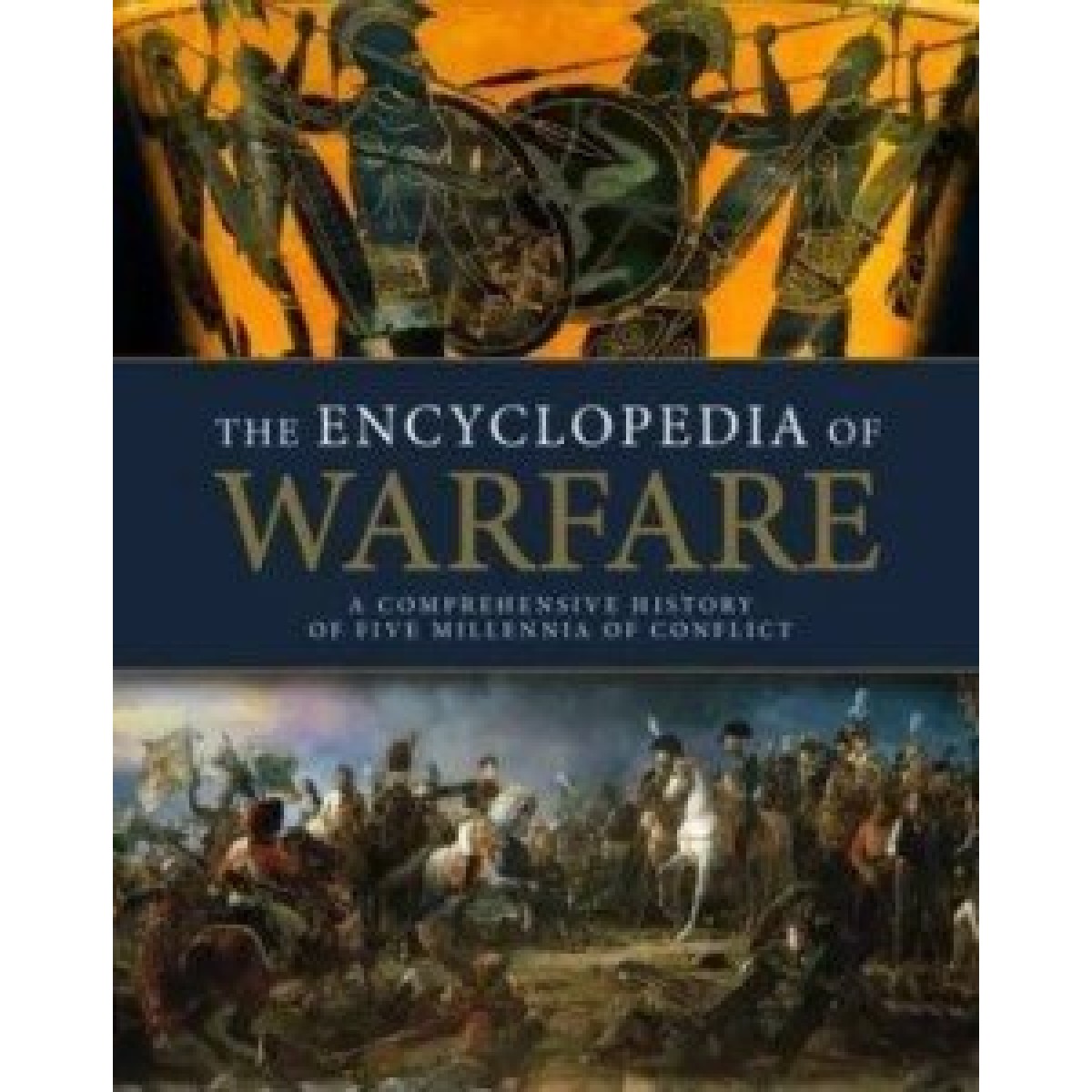 The Encyclopedia of Warfare The Encyclopedia of Warfare