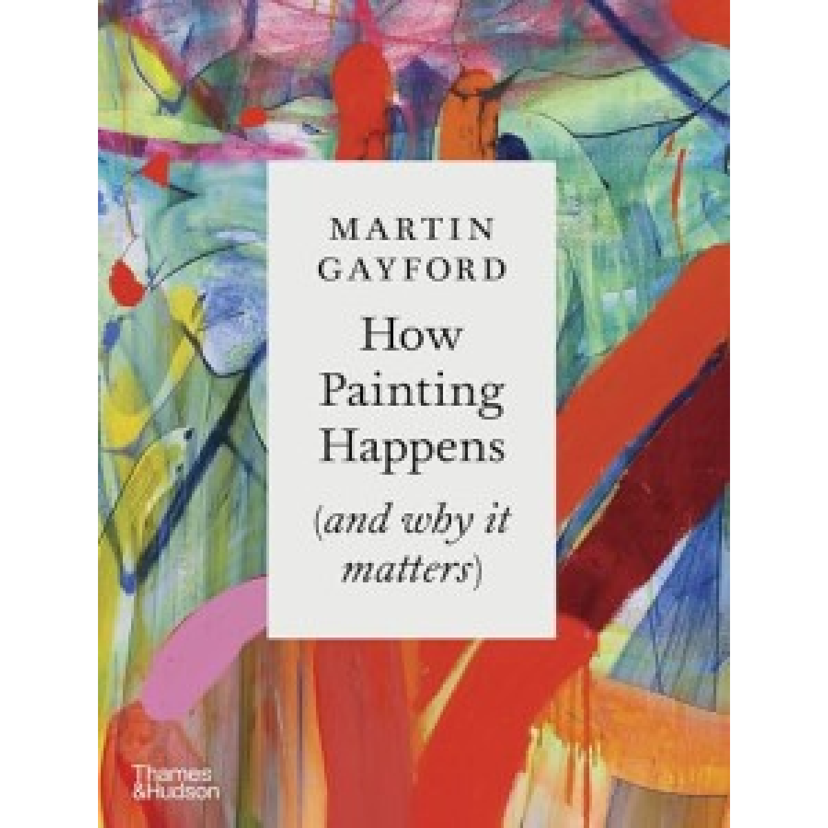 How Painting Happens (and why it matters) How Painting Happens (and why it matters)