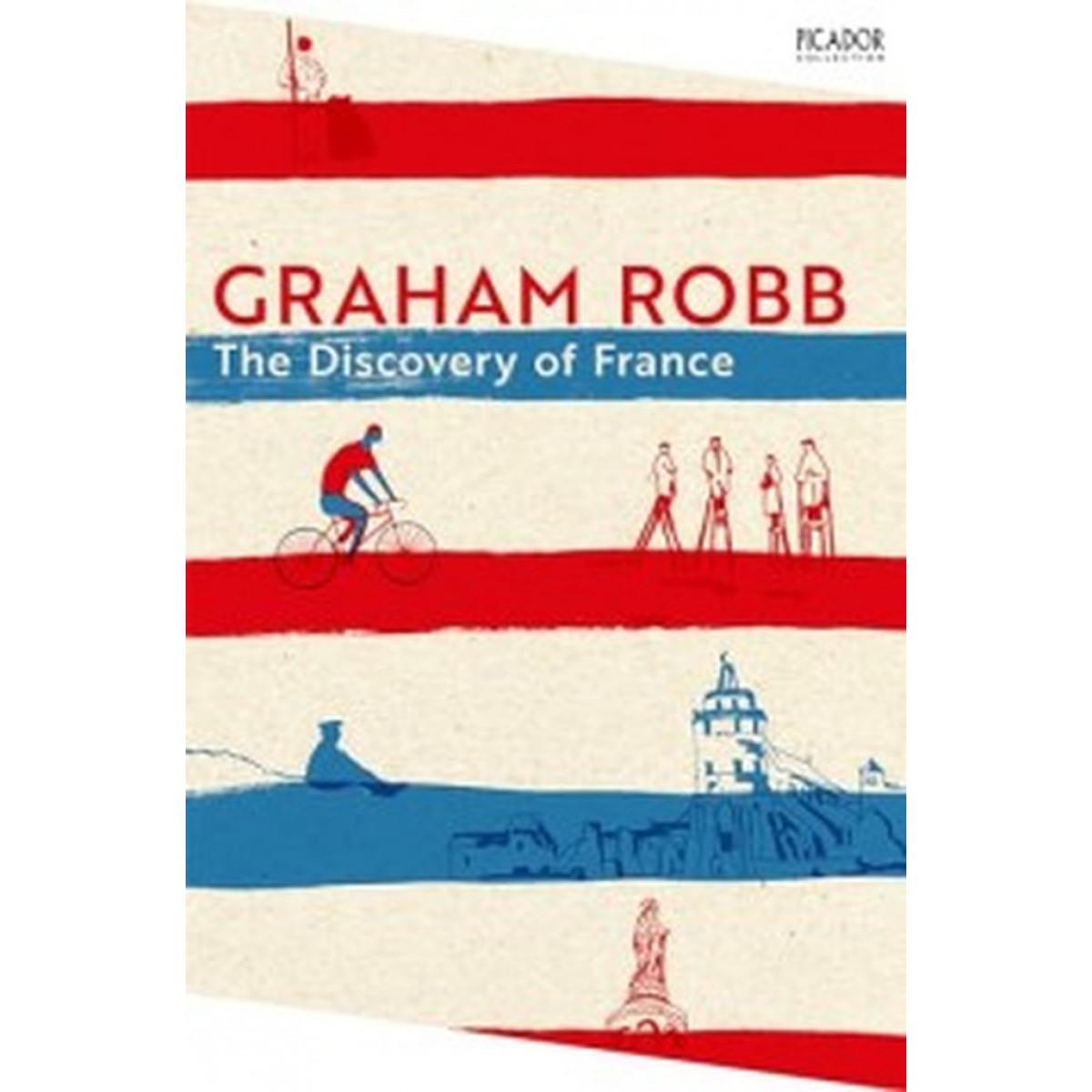 Picador Collection: The Discovery of France Picador Collection: The Discovery of France