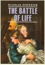 The Battle of Life. / Битва жизни. Чтение в оригинале. Английский язык. Каро The Battle of Life. / Битва жизни. Чтение в оригинале. Английский язык. Каро