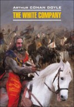 The White Company / Белый отряд. Чтение в оригинале. Английский язык. Каро The White Company / Белый отряд. Чтение в оригинале. Английский язык. Каро