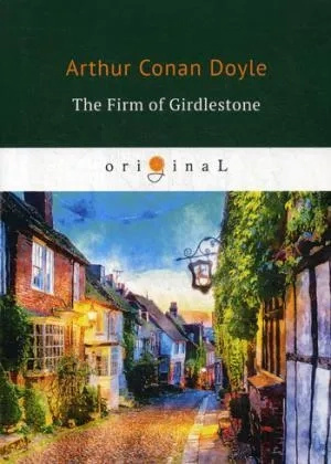 The Firm of Girdlestone = Торговий дім Гердлстон: на англ. Doyle AC Т8 RUGRAM The Firm of Girdlestone = Торговий дім Гердлстон: на англ. Doyle AC Т8 RUGRAM