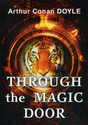 Through the Magic Door = Крізь чарівні двері: на англ. Doyle AC Т8 RUGRAM Through the Magic Door = Крізь чарівні двері: на англ. Doyle AC Т8 RUGRAM