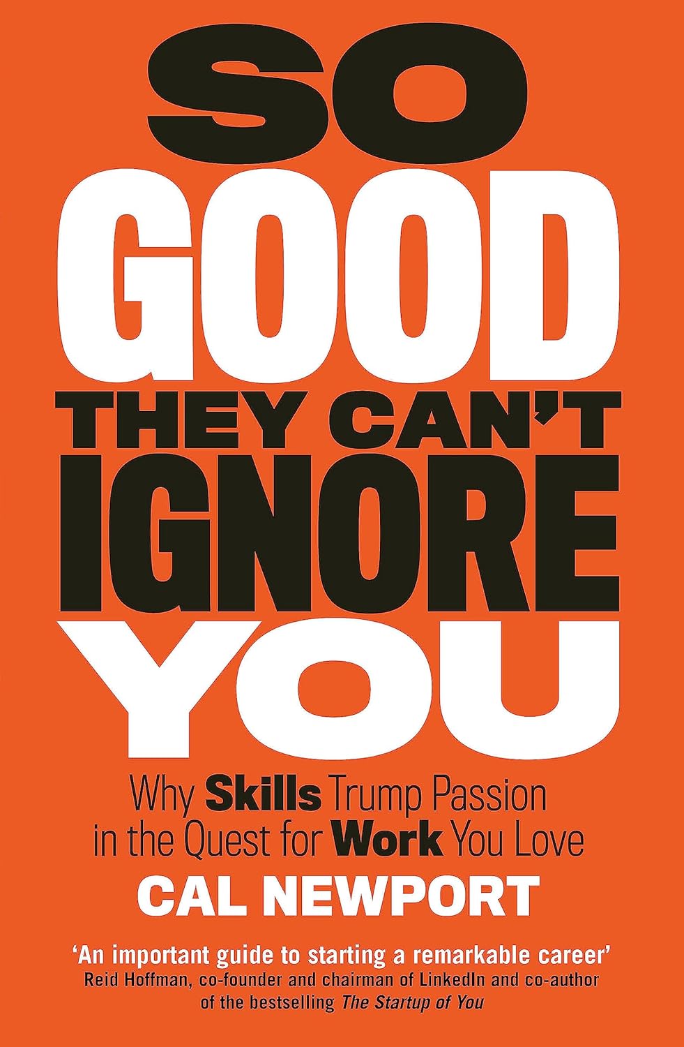 So Good They Can't Ignore You So Good They Can't Ignore You
