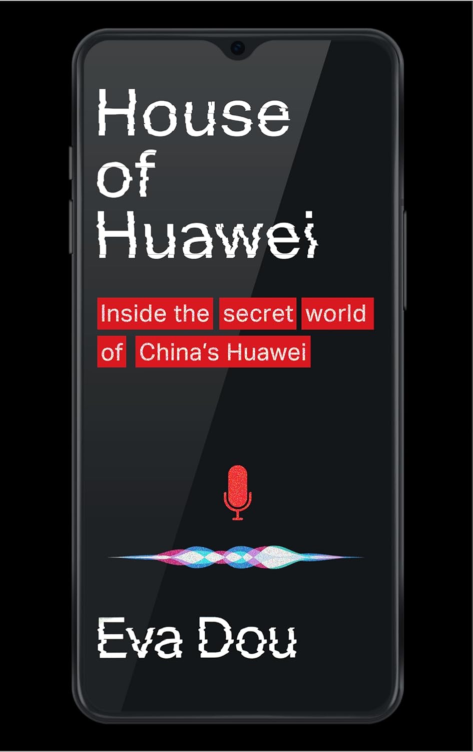 House of Huawei: Inside the Secret World of China's Most Powerful Company House of Huawei: Inside the Secret World of China's Most Powerful Company