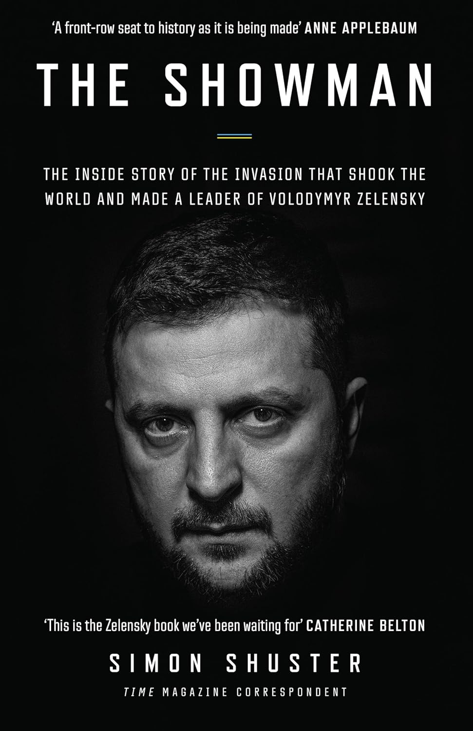 Showman: The Inside Story of the Invasion That Shook the World and Made a Leader of Volodymyr Zelens Showman: The Inside Story of the Invasion That Shook the World and Made a Leader of Volodymyr Zelens