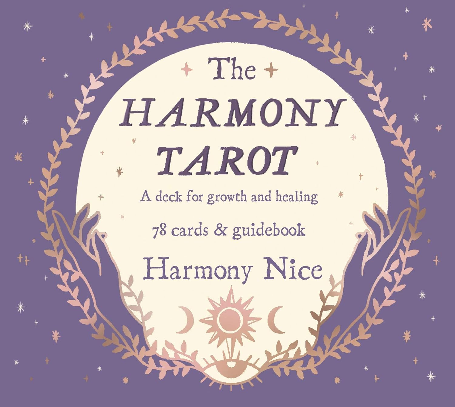 The Harmony Tarot. A Deck for Growth and Healing The Harmony Tarot. A Deck for Growth and Healing