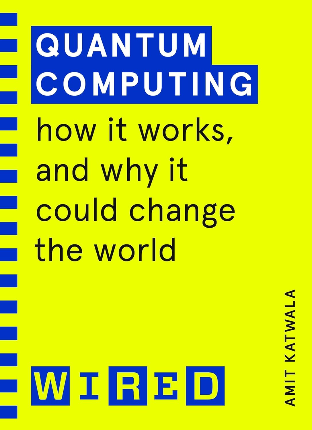 Quantum Computing. How It Works and How It Could Change the World Quantum Computing. How It Works and How It Could Change the World