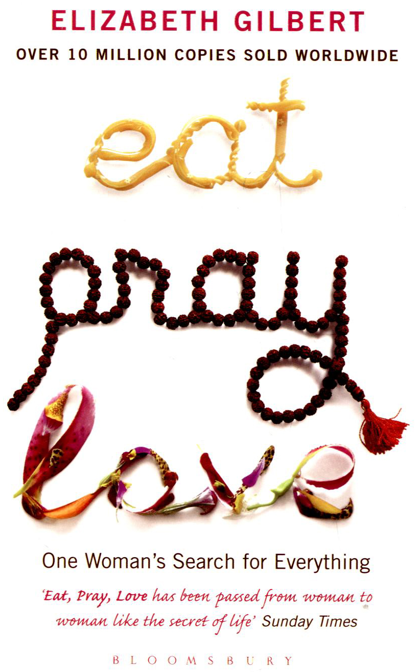 Eat, Pray, Love Eat, Pray, Love