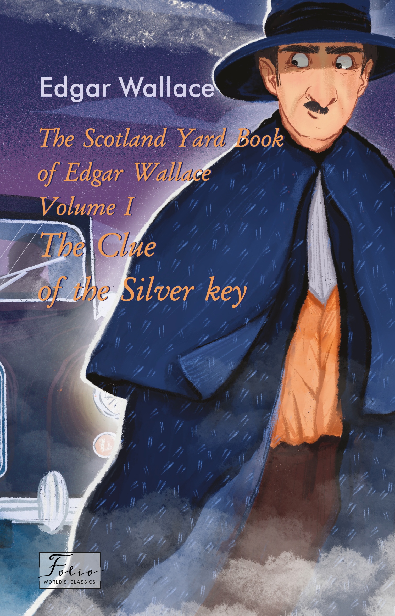 The Scotland Yard Book of Edgar Wallace. Volume I. The Clue of the Silver Key The Scotland Yard Book of Edgar Wallace. Volume I. The Clue of the Silver Key