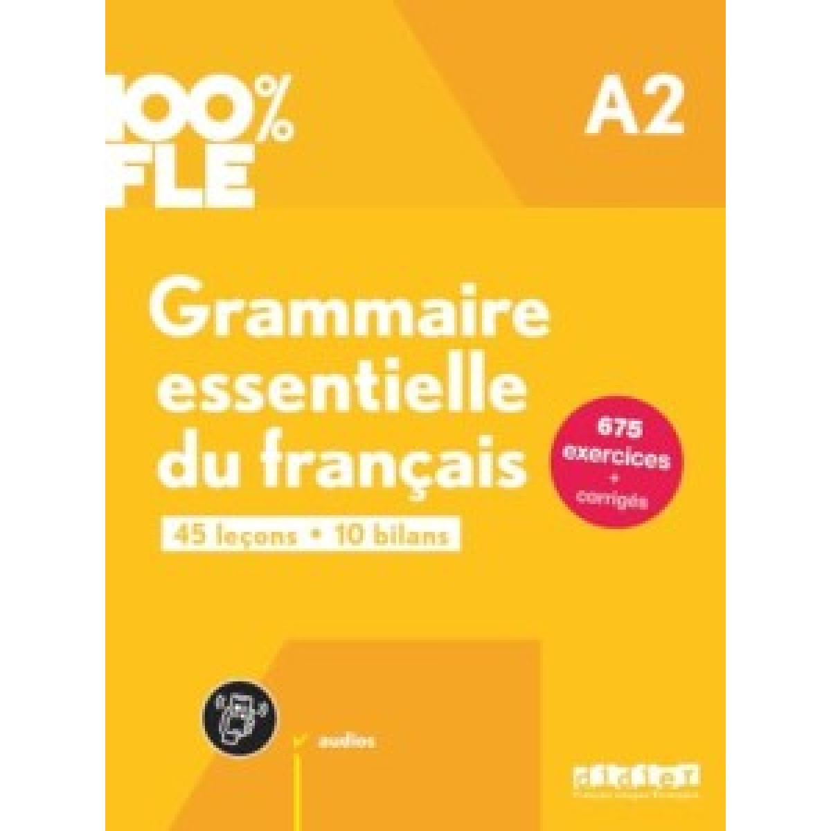 100% FLE A2 Grammaire essentielle du français Livre + didierfle.app 100% FLE A2 Grammaire essentielle du français Livre + didierfle.app